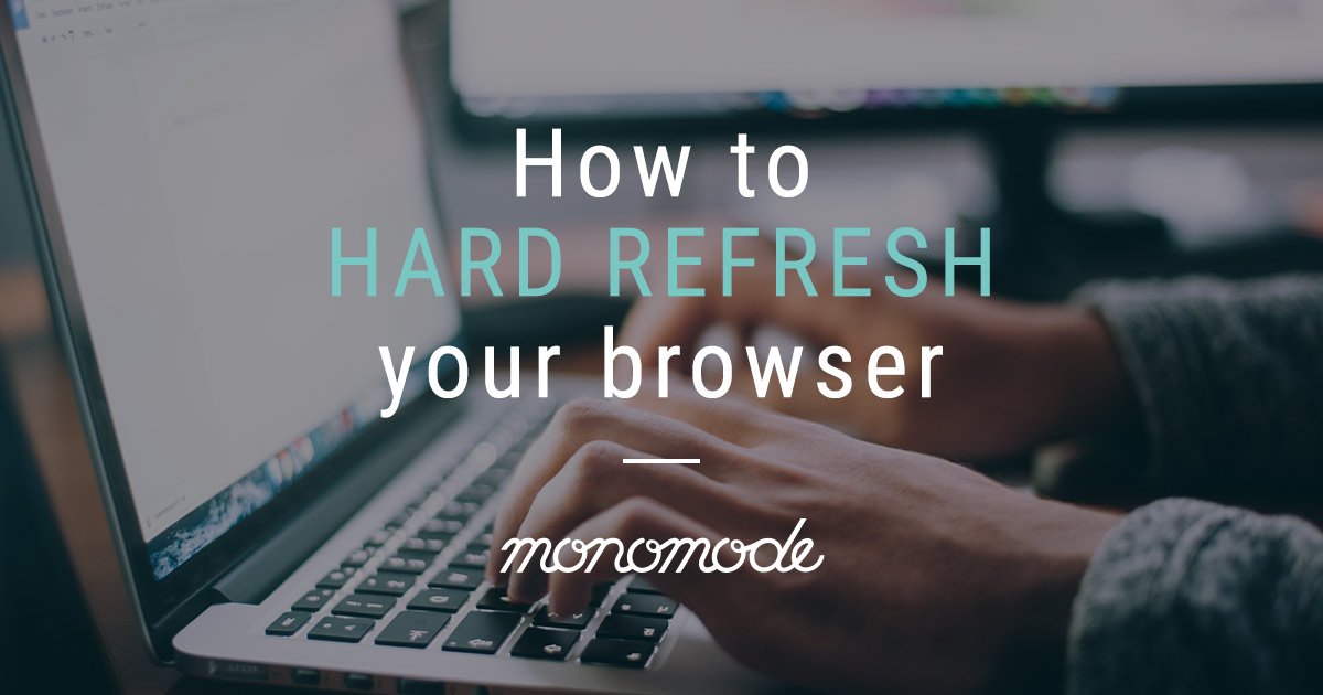 How to hard refresh your browser